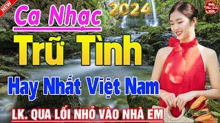 Tốp 20 Bài Ca Nhạc Bolero Chọn Lọc  LK Ca Nhạc Xưa TOÀN BÀI HAY Bất Hủ  KHÔNG QUẢNG CÁO Phê Cả Xóm