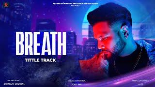 Breath TITLE Track  Breath Album  Punjabi Songs  Ashwani Machal