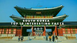 SOUTH KOREA - Top 10 Interesting Facts Part 1