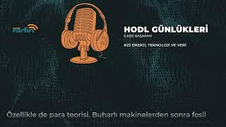 Enerji Teknoloji ve Veri  HODL Günlükleri #22