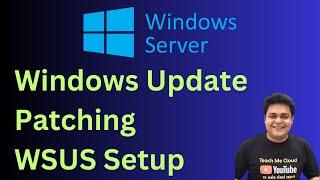 Introduction Microsoft Windows Update  Patching  Manage Windows Server Update Service WSUS .