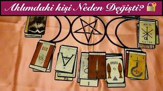 Aklımdaki kişi Neden değişti  Büyü var mı? tarot