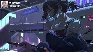 【Nightcore】Bad Habits  Ed Sheeran