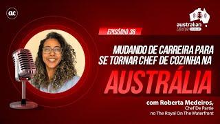  MUDANDO DE CARREIRA NA AUSTRÁLIA PARA IMIGRAR com Roberta Medeiros #intercambioaustralia