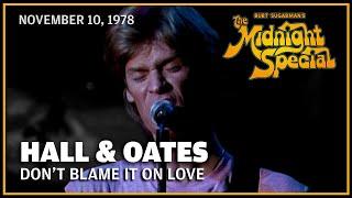 Dont Blame It on Love - Hall and Oates  The Midnight Special