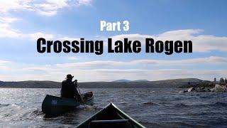 Wilderness Canoe Trip - Part 3. Sweden. Windy Crossing of the Mighty Lake Rogen.  Wild Camping.