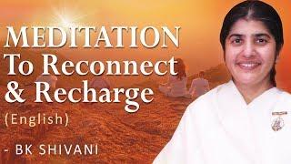 Guided MEDITATION To Reconnect & Recharge English BK Shivani