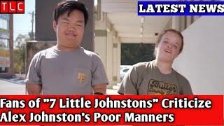 Fans of 7 Little Johnstons Criticize Alex Johnstons Poor Manners