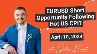 EURUSD Short Opportunity Following Hot US CPI? April 10 2024