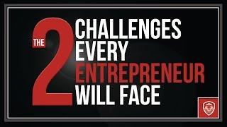 The 2 Challenges Every Entrepreneur will Face