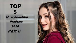 Top 5 Most Beautiful Prnstars 2024  Part 6  Beauty List