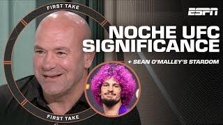 Dana White on significance of Noche UFC and Sean O’Malley’s stardom  First Take