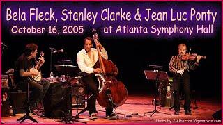 Bela Fleck Stanley Clarke & Jean-Luc Ponty at Atlanta Symphony Hall 2005 Audio - full show