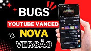 COMO RESOLVER OS BUGS DO YOUTUBE VANCED NOVA VERSÃO