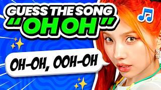 GUESS THE KPOP SONG BY THE OH OH OH - KPOP QUIZ 2024 - TRIVIA