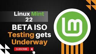 Linux Mint 22 Beta ISO Testing gets Underway