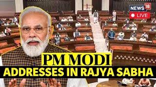 PM Modi LIVE Speech  PM Modis Key Address in Rajya Sabha  Latest Parliamentary Updates  N18L