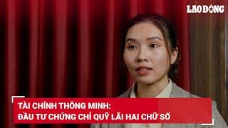 Tài chính thông minh Đầu tư chứng chỉ quỹ lãi hai chữ số  Báo Lao Động