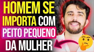 Homem Se Importa Com Peito Pequeno Da Mulher