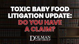 Toxic Baby Food Litigation Update Do You Have a Claim?
