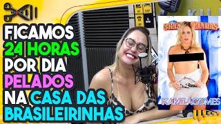 A casa das brasileirinhas é todo mundo nú  Kamila Gomes  Cortes do Kililla Cast