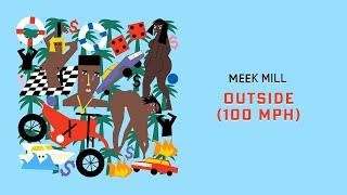 Meek Mill - Outside 100 MPH Official Audio