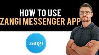  How to Use Zangi Messenger App Full Guide