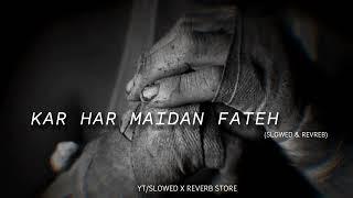 KAR HAR MAIDAN FATEH slowed & reverb Sanju