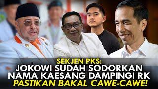 SEKJEN PKS JOKOWI SUDAH SODORKAN NAMA KAESANG DAMPINGI RK PASTIKAN BAKAL CAWE-CAWE