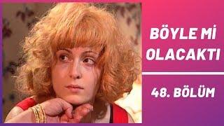 Böyle mi Olacaktı  48. Bölüm