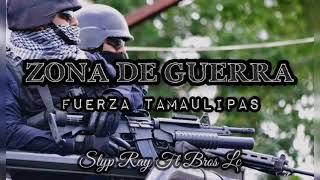 Zona De Guerra Fuerza Tamaulipas  Slyp Ray Ft Bros Lc  Rap Motivacional