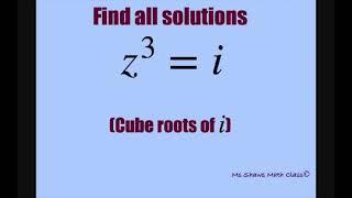 Find all solutions of cube root of i. De Moivre’s Theorem. Complex roots.