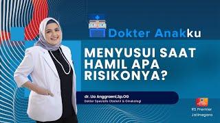 MENYUSUI SAAT HAMIL APA RISIKONYA? - DOKTER ANAKKU DOKTER LIA