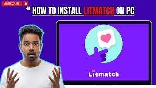 How to Use Litmatch App On PC Windows 111087 & Mac  Litmatch For PC