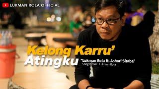 Lukman Rola ft. Ashari Sitaba - Kelong Karru Atingku  Official Music Video 