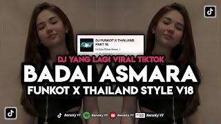 DJ BADAI ASMARA FUNKOT X THILAND STYLE V18 VIRAL ‼️ DJ TIKTOK TERBARU 2023‼️