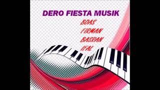 DERO FIESTA MUSIK BOASFIRMANIFALBASRAN