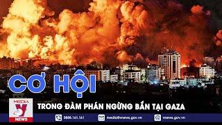 Triển vọng trong đàm phán ngừng bắn tại Gaza bệnh viện tại Rafah chỉ cầm cố được trong 3 ngày tới?