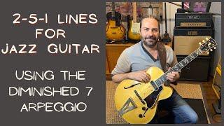 2-5-1 Lines for Jazz Guitar Using The Diminished 7 Arpeggio