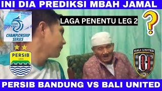 Persib Bandung vs Bali United Semifinal Leg 2 Championship series BRI Liga 1  prediksi mbah jamal