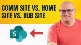 Home Site vs Hub Site vs Root Site vs Comm Site