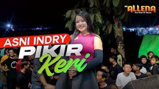 PIKIR KERI - COVER Asni Indry  OM ALLENA SENGAWANG