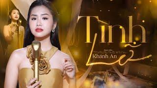 TÌNH LỠ - KHÁNH AN  TUYỆT PHẨM BOLERO CA CỰC NGỌT NGÀO