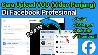 Cara Upload Video Panjang VOD Di Facebook Profesional Agar Metadatanya Lengkap