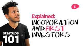 Startup Funding Explained - Incorporation and First Investor Part 1