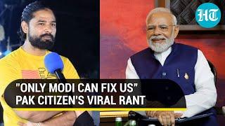 Modi Much Better For Us Pak citizens desperate plea goes viral  Watch what he wants