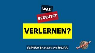 Was bedeutet verlernen.?  Definition Synonyme und Beispiele