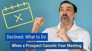 Declined What to Do When a Prospect Cancels Your Meeting