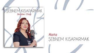 Şebnem Kısaparmak - Hata Official Audio Video