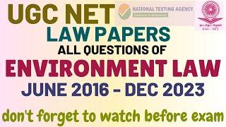 UGC NET - ENVIRONMENT LAW - July 2016 to Dec. 2023 - ALL QUESTIONS - Fully Discussed